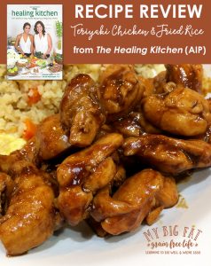 Recipe Review: Teriyaki Chicken & Fried Rice from The Healing Kitchen (AIP)