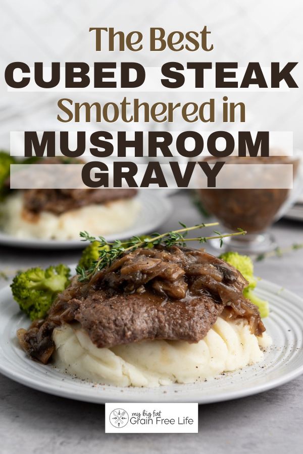 The Best Cubed Steak Smothered with Mushroom Gravy