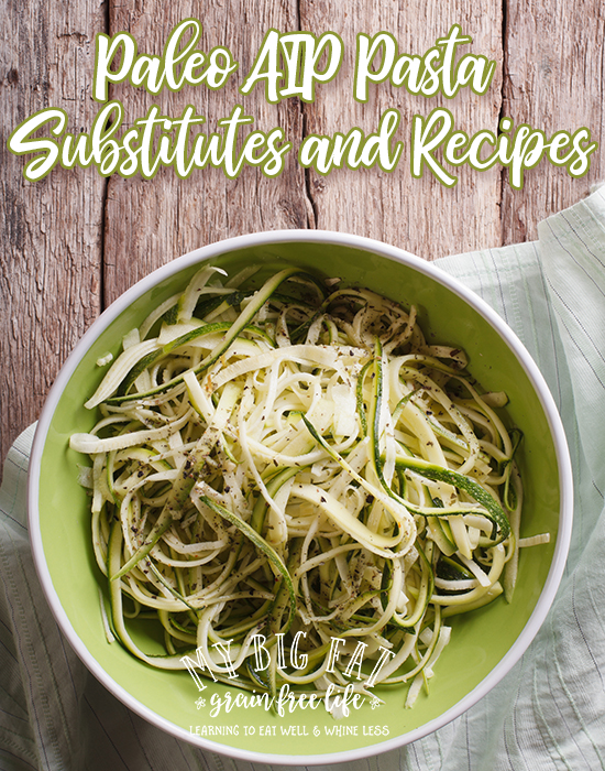 Paleo AIP Pasta Substitutes and 42 Recipes