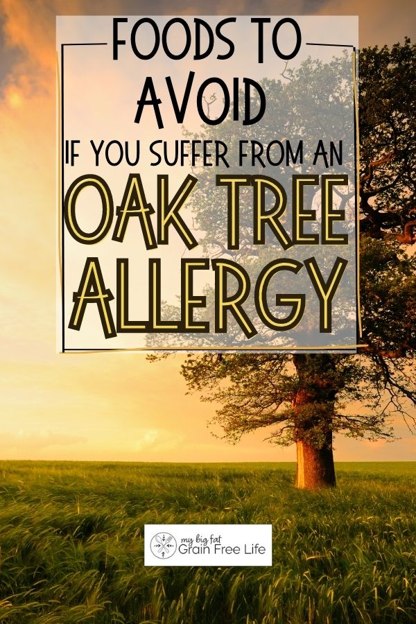 Foods to Avoid if You Suffer From an Oak Tree Allergy