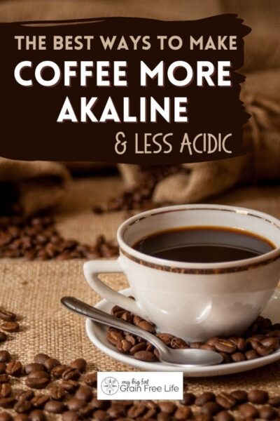 The Best Ways to Make Coffee More Alkaline & Less Acidic